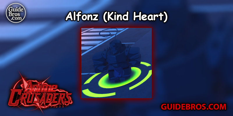 Alfonz (Kind Heart) Unit Guide - Anime Crusaders