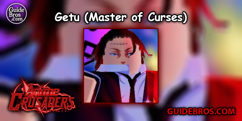 Getu (Master of Curses) Unit Guide - Anime Crusaders