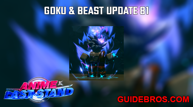 Goku Last Standian + Beast Gohan Godly Update 81