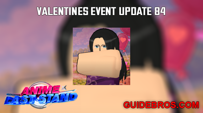 Valentines Event Update 84 - Anime Last Stand | GuideBros