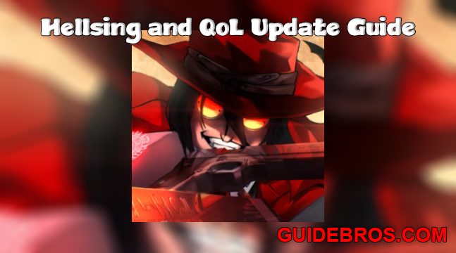 Hellsing and QoL Update Guide