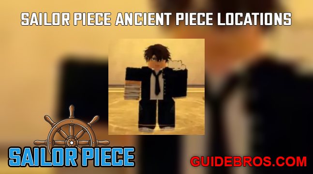 Sailor Piece Ancient Piece Locations Guide