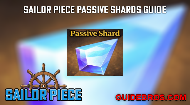Sailor Piece Passive Shards Guide