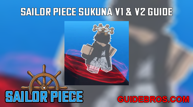 Sailor Piece Sukuna V1 & V2 Guide
