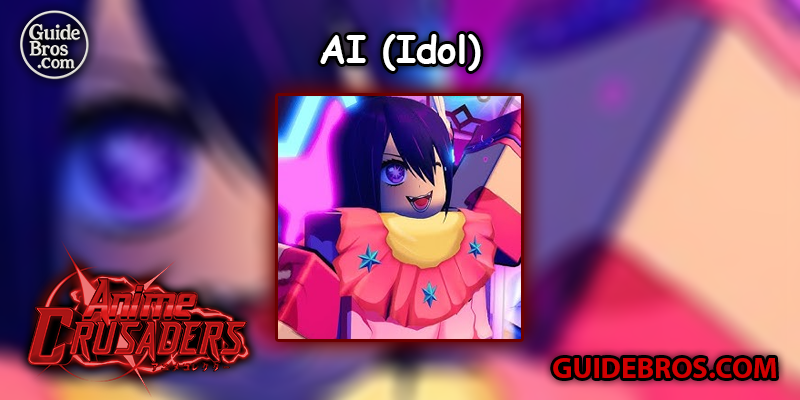AI (Idol) Unit Guide - Anime Crusaders