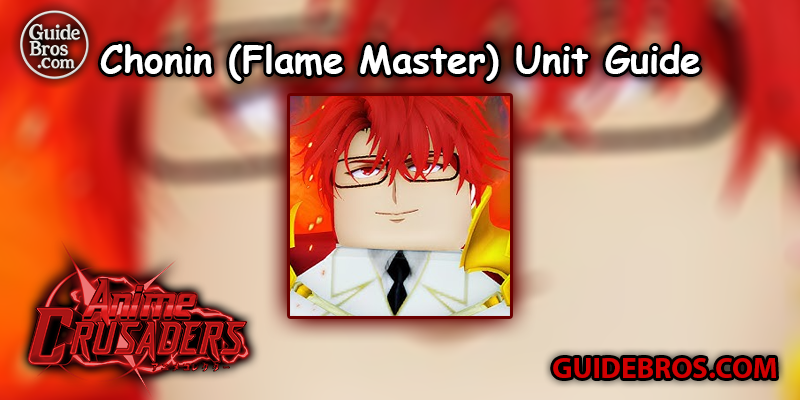 Chonin (Flame Master) Unit Guide - Anime Crusaders