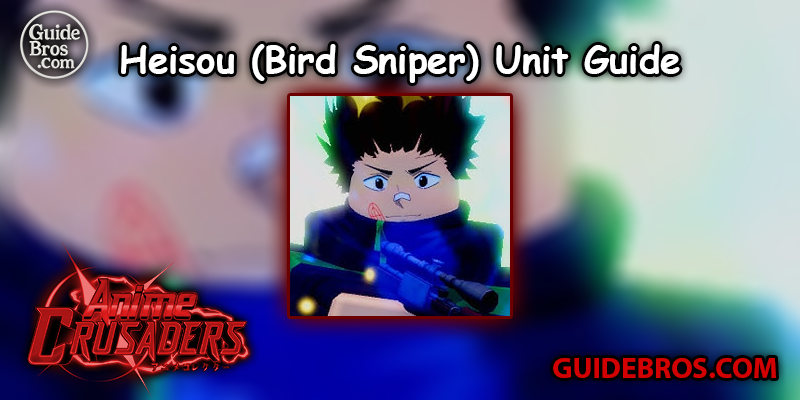 Heisou (Bird Sniper) Unit Guide - Anime Crusaders