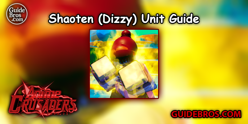 Shaoten (Dizzy) Unit Guide - Anime Crusaders