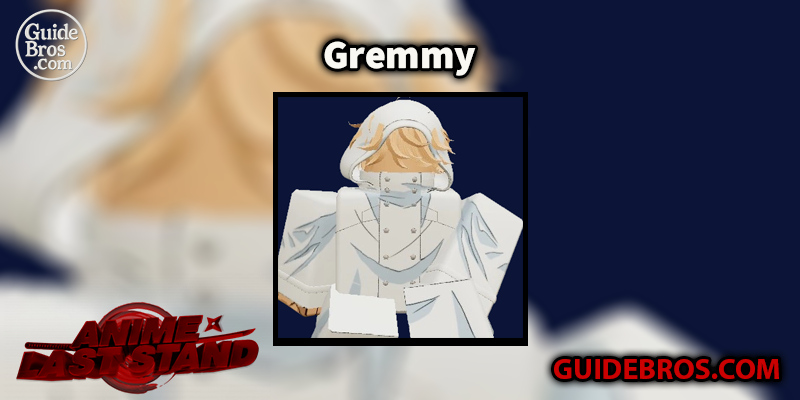 Gremmy Unit Guide - Anime Last Stand