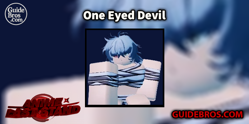 One Eyed Devil Unit Guide - Anime Last Stand