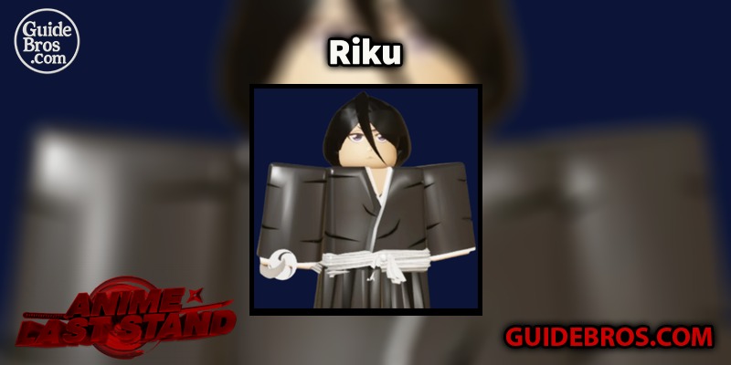 Riku Unit Guide - Anime Last Stand