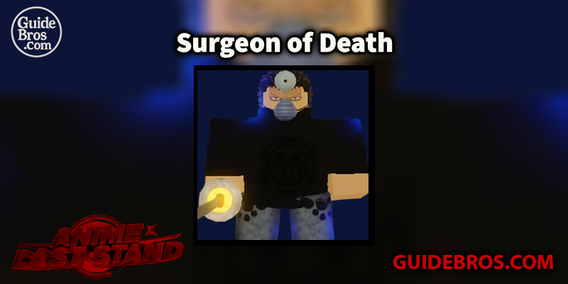 Surgeon of Death Unit Guide - Anime Last Stand