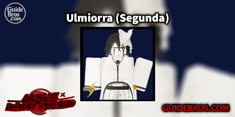 Ulmiorra (Segunda) Unit Guide - Anime Last Stand