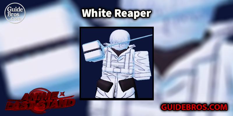 White Reaper Unit Guide - Anime Last Stand