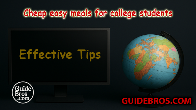 Cheap Easy Meals For College Students - Effective Tips