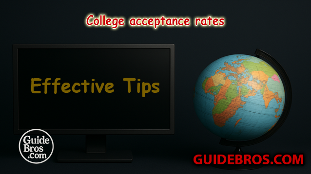 College Acceptance Rates - Effective Tips