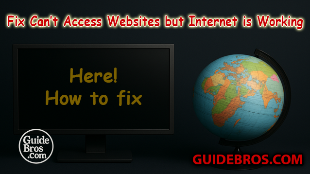 How to Fix Can’t Access Certain Websites but Internet is Working