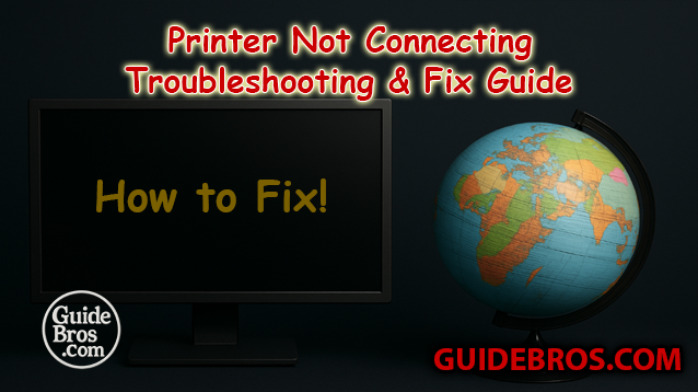 How to Fix Printer Not Connecting