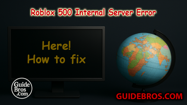 Roblox 500 Internal Server Error Fix Guide