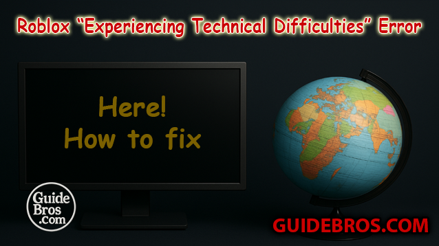 How to Fix Roblox Experiencing Technical Difficulties Error