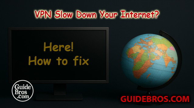 VPN Slow Down Your Internet? Causes, Fixes, and Speed Optimization Guide