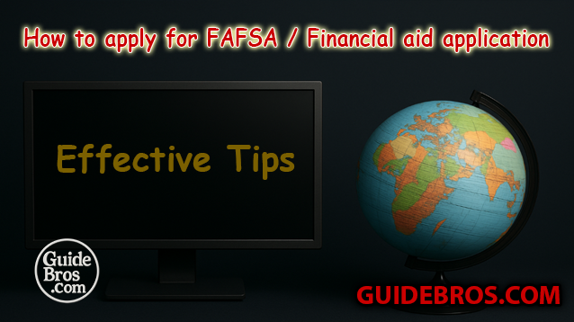 How to apply for FAFSA / Financial aid application - Effective Tips