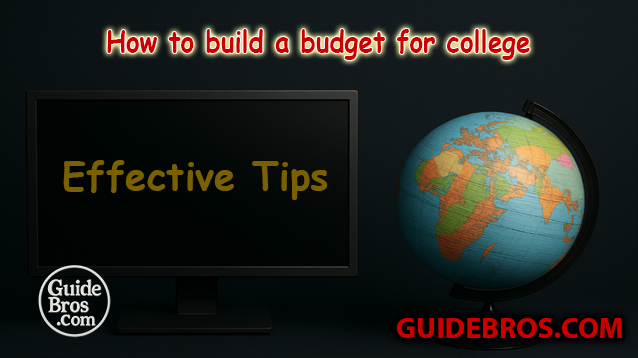 How To Build A Budget For College - Effective Tips