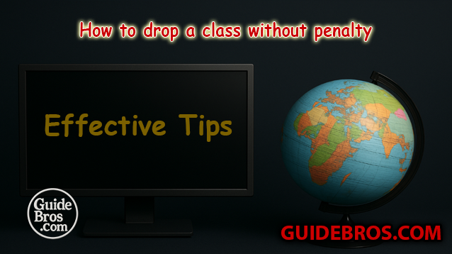 How to Drop a Class Without Penalty - Effective Tips