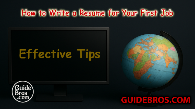 How to Write a Resume for Your First Job - Effective Tips