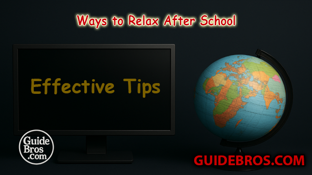 Ways to Relax After School - Effective Tips