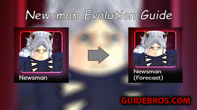 Newsman Evolution Guide in Anime Vanguards