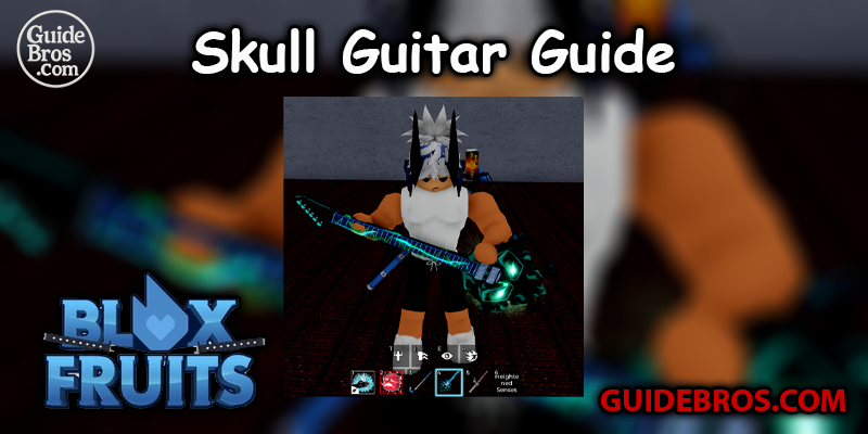 Skull Guitar Guide - Blox Fruits