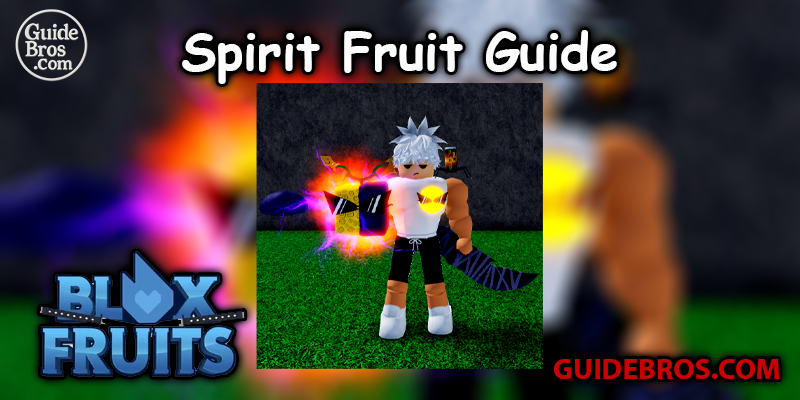 Spirit Fruit Guide - Blox Fruits
