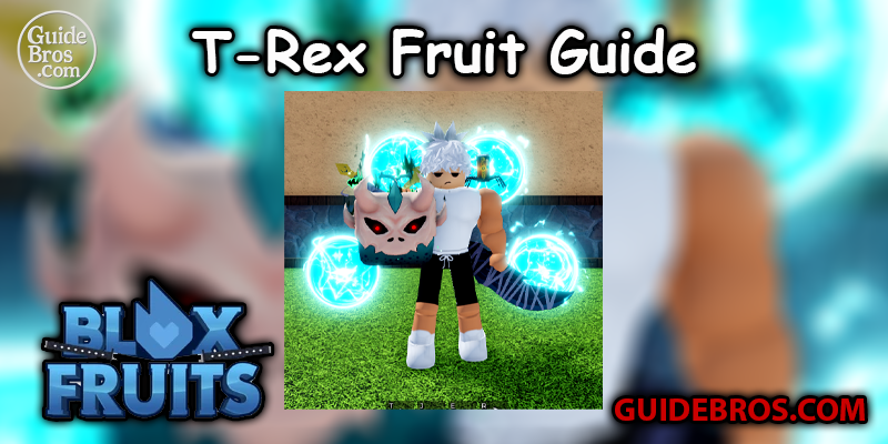 T-Rex Fruit Guide - Blox Fruits