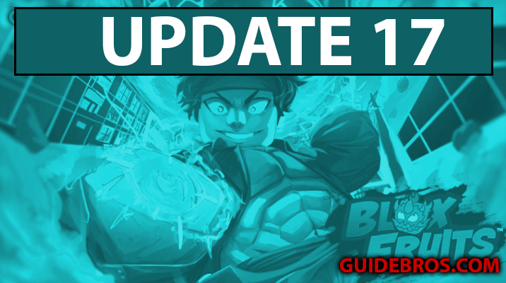 Blox Fruits Update 17 Complete Guide