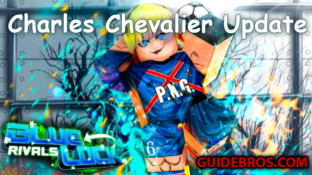 BLUE LOCK: RIVALS — Charles Chevalier Update Guide 🇫🇷⚽