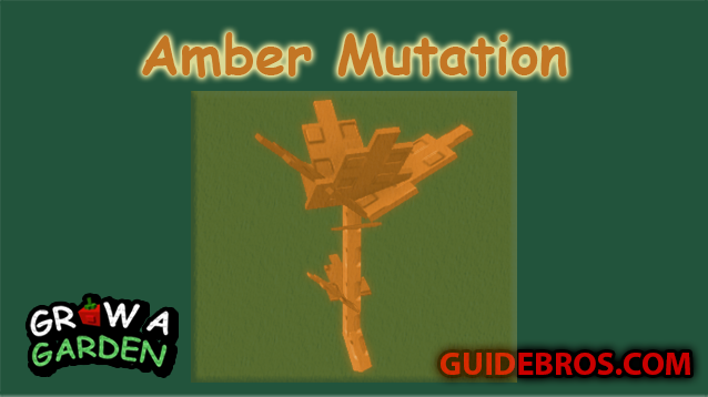 Amber Mutation Guide - Grow a Garden