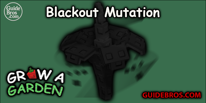 Blackout Mutation Guide Guide - Grow a Garden