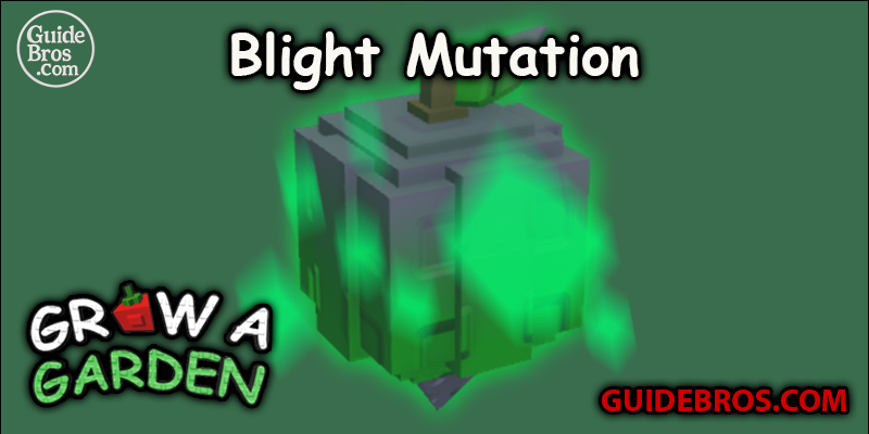 Blight Mutation Guide Guide - Grow a Garden