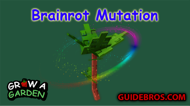 Brainrot Mutation Guide - Grow a Garden