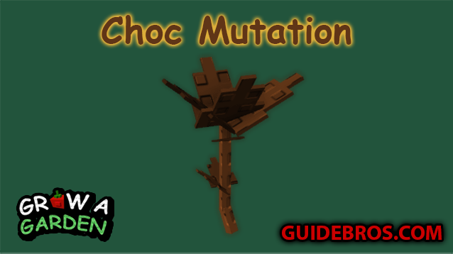 Choc Mutation Guide - Grow a Garden
