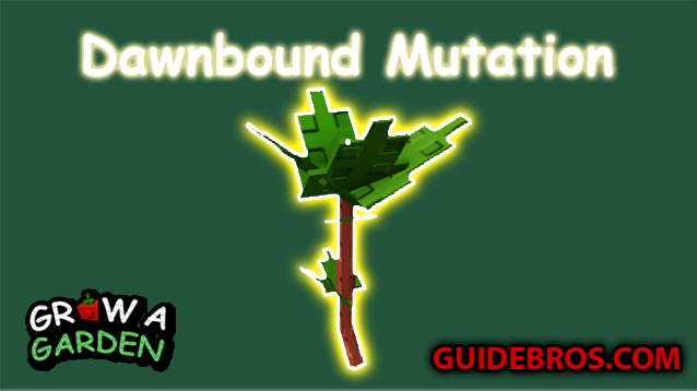 Dawnbound Mutation Guide - Grow a Garden