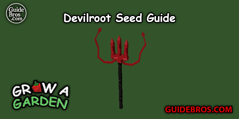 Devilroot Seed Guide - Grow a Garden
