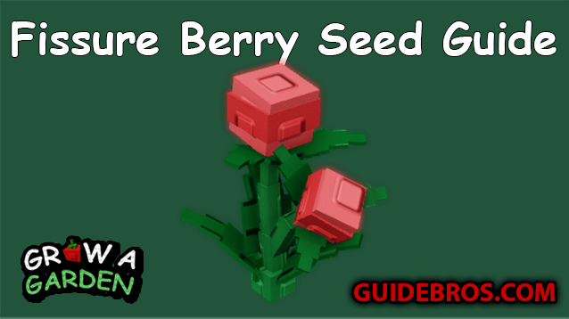 Fissure Berry Seed Guide - Grow a Garden