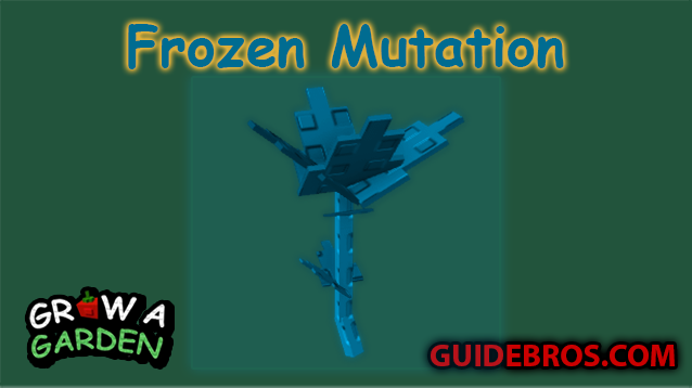 Frozen Mutation Guide - Grow a Garden