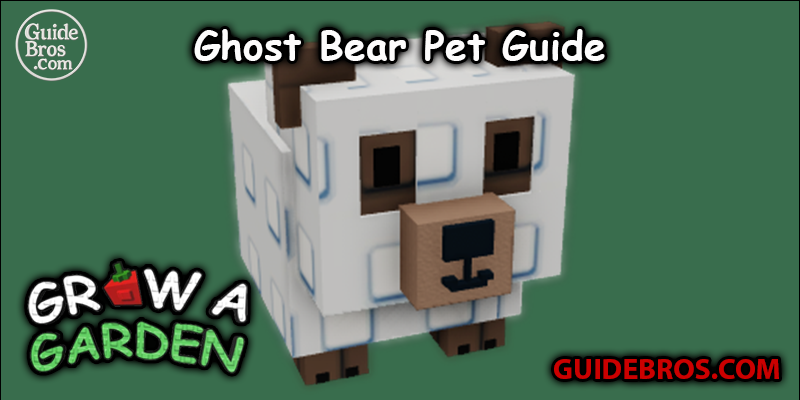 Ghost Bear Pet Guide - Grow a Garden