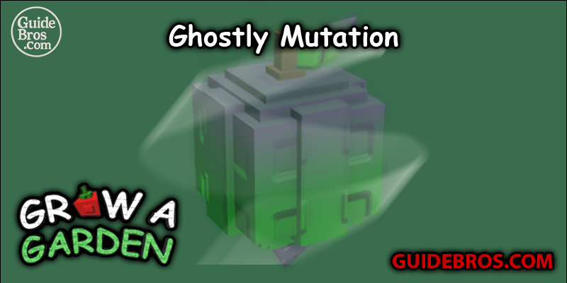Ghostly Mutation Guide Guide - Grow a Garden