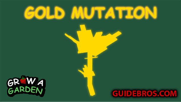 Gold Mutation Guide - Grow a Garden