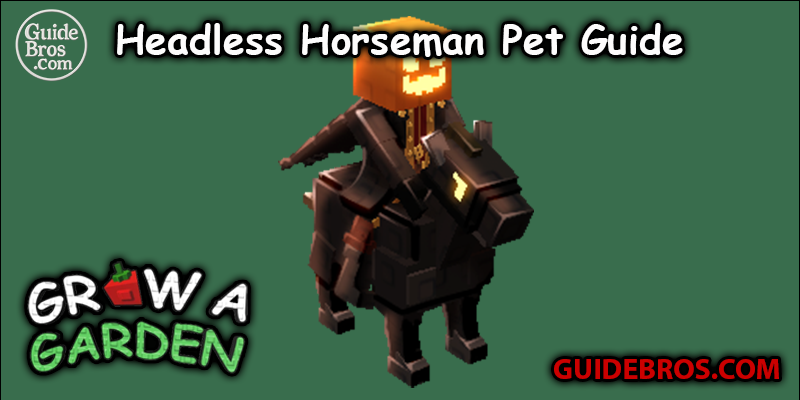 Headless Horseman Pet Guide - Grow a Garden