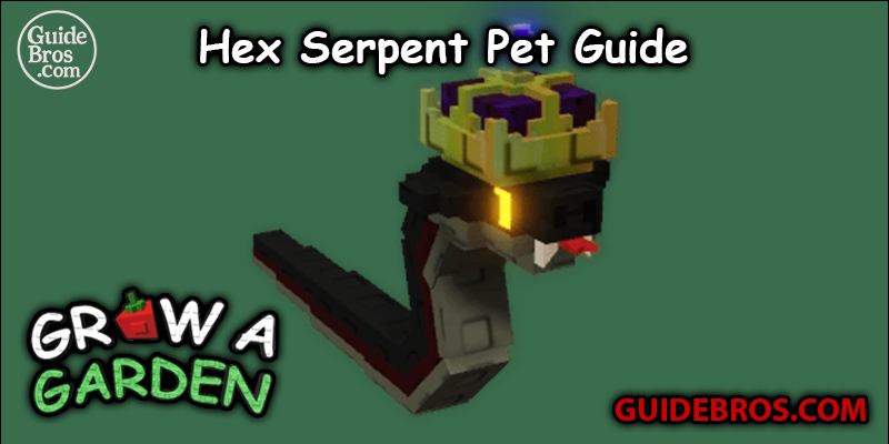 Hex Serpent Pet Guide - Grow a Garden